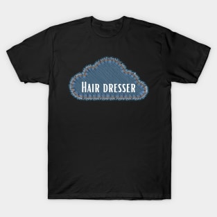 Hair dresser - job title T-Shirt